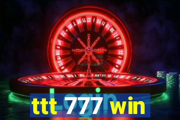 ttt 777 win